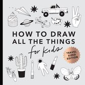 How To Draw For Kids Series- All the Things: How to Draw Books for Kids with Cars, Unicorns, Dragons, Cupcakes, and More (Mini)