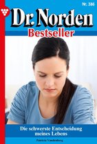 Dr. Norden Bestseller 386 - Die schwerste Entscheidung meines Lebens