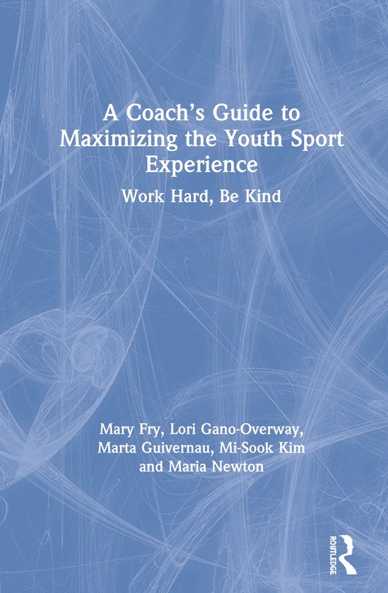 A Coach’s Guide to Maximizing the Youth Sport Experience - cover