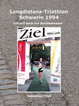 Ich will doch nur durchkommen 2 - Langdistanz-Triathlon Schwerin 1994