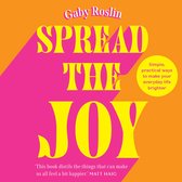 Spread the Joy: Simple practical ways to make your everyday life brighter. ‘Distils the things that can make us all feel a bit happier.’ Matt Haig