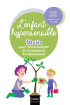 L'enfant hypersensible - 10 clés pour l'accompagner de la naissance à l'adolescence
