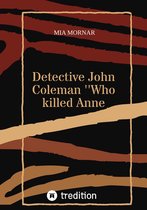 Detective John Coleman ''Who killed Anne Willson''