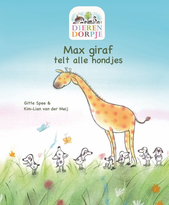Dierendorpje - Max Giraf Telt Alle Hondjes - Gitte Spee en Kim-Lian van der Meij