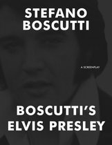 Boscutti's Elvis Presley (Screenplay)
