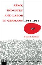The Legacy of the Great War- Army, Industry and Labour in Germany, 1914-1918