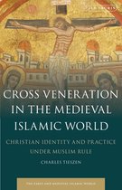 Early and Medieval Islamic World- Cross Veneration in the Medieval Islamic World