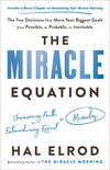 The Miracle Equation The Two Decisions That Move Your Biggest Goals from Possible, to Probable, to Inevitable