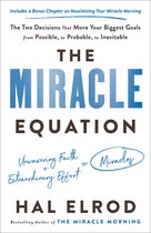 The Miracle Equation The Two Decisions That Move Your Biggest Goals from Possible, to Probable, to Inevitable