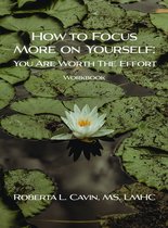How to Focus More on Yourself: You Are Worth The Effort