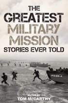 Greatest-The Greatest Military Mission Stories Ever Told