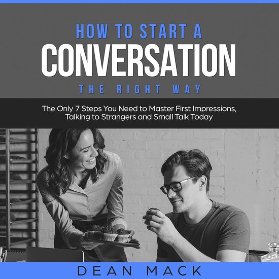 How to Start a Conversation: The Right Way - The Only 7 Step ... - cover