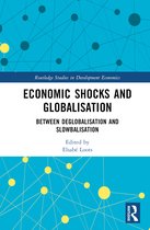Routledge Studies in Development Economics- Economic Shocks and Globalisation