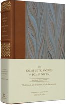 The Complete Works of John Owen - The Church, the Scriptures, and the Sacraments (Volume 28)