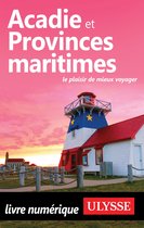 Guide de voyage - Acadie et Provinces maritimes - Le plaisir de mieux voyager