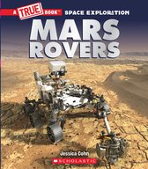 A True Book (Relaunch) - Mars Rovers (A True Book: Space Exploration)