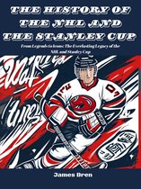 The History of The NHL And The Stanley Cup