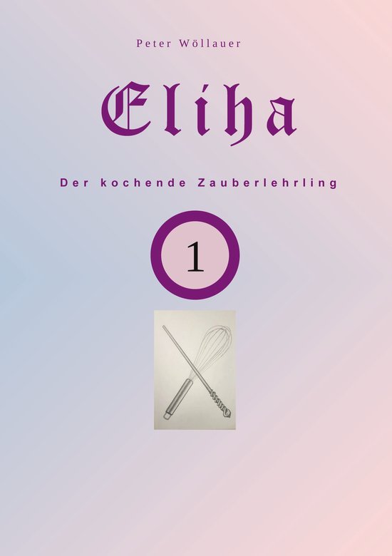 Eliha 1 - Eliha der kochende Zauberlehrling - cover