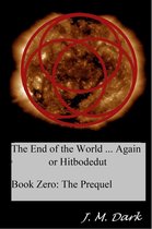 The End of the World... Again or Hitbodedut 1 - The End of the World... Again or Hitbodedut, Book Zero: The Prequel