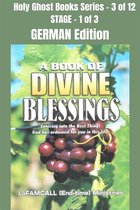Holy Ghost School Book Series 3 - A BOOK OF DIVINE BLESSINGS - Entering into the Best Things God has ordained for you in this life - GERMAN EDITION