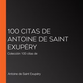 100 citas de Antoine de Saint Exupéry