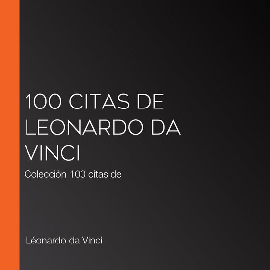 100 citas de Leonardo da Vinci