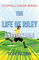 Football Dream Series-The Life of Riley – Unbreakable
