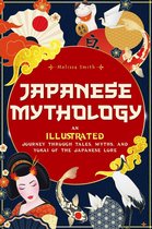 Japanese Mythology: An Illustrated Journey through Tales, Myths, and Yokai of the japanese Lore