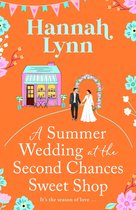 The Holly Berry Sweet Shop Series 6 - A Summer Wedding at the Second Chances Sweet Shop