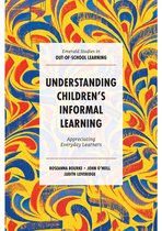 Emerald Studies in Out-of-School Learning - Understanding Children's Informal Learning