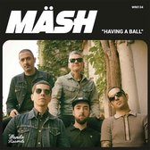 Mash - Having A Ball (7" Vinyl Single)