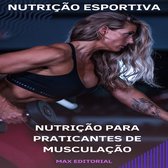 NUTRIÇÃO ESPORTIVA, MUSCULAÇÃO & HIPERTROFIA 1 - Nutrição para Praticantes de Musculação