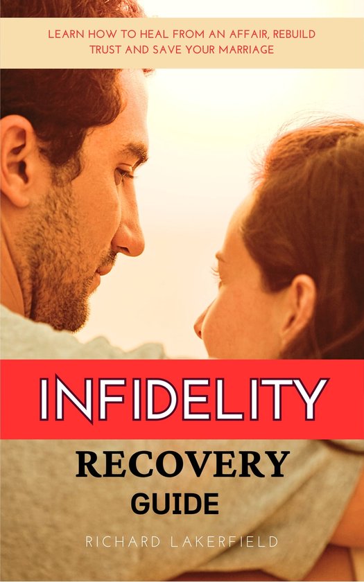 Infidelity Recovery Guide (ebook), Richard Lakerfield | 1230007369261 ...