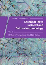 Essential Texts in Social and Cultural Anthropology 1 - Essential Texts in Social and Cultural Anthropology Vol. 1 Between Structure and No-thing