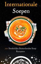 'Internationale Soepen' Soep kookboek - Soep recepten - Internationale soep recepten - Kookbook internationaal - 70+ Recepten