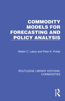 Routledge Library Editions: Commodities- Commodity Models for Forecasting and Policy Analysis