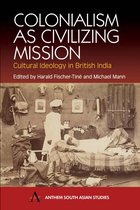 ISBN Colonialism as Civilizing Mission: Cultural Ideology In British India (Anthem South Asian Studies), politique, Anglais, 370 pages