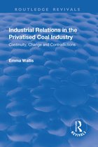Routledge Revivals- Industrial Relations in the Privatised Coal Industry