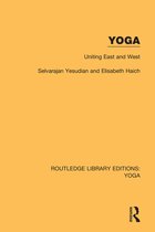 Routledge Library Editions: Yoga- Yoga: Uniting East and West