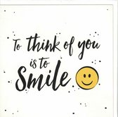 Wenskaart - Kaart - To Think of you is to Smile