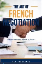THE ART OF FRENCH NEGOTIATIONS