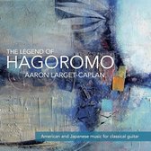 Aaron Larget-Caplan - The Legend Of Hagoromo, American And Japanese Music For Classic Guitar (CD)