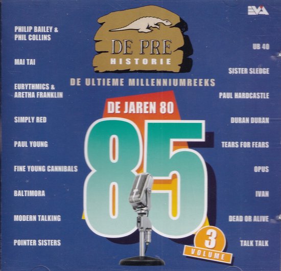 Albumcover De Pre Historie '85 met artiesten zoals Philip Bailey, Phil Collins, Mai Tai, Eurythmics, UB40, Sister Sledge.