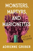 Essais Series 16 - Monsters, Martyrs, and Marionettes