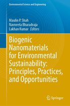 Environmental Science and Engineering - Biogenic Nanomaterials for Environmental Sustainability: Principles, Practices, and Opportunities