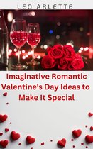 Imaginative Romantic Valentine's Day Ideas to Make It Special