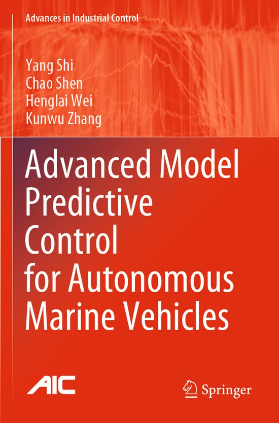 Advances in Industrial Control- Advanced Model Predictive Control for Autonomous Marine Vehicles