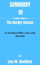 Summary of The Hungry Season A Journey of War, Love, and Survival By Lisa M. Hamilton