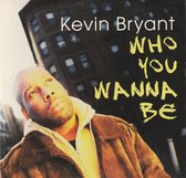 Kevin Bryant ‎– Who You Wanna Be + Bob Sinclar Remix 4 Track Cd Single Cardsleeve 2009