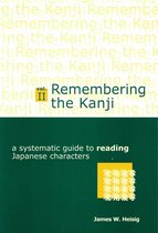 Remembering the Kanji: A Systematic Guide to Reading Japanese Characters